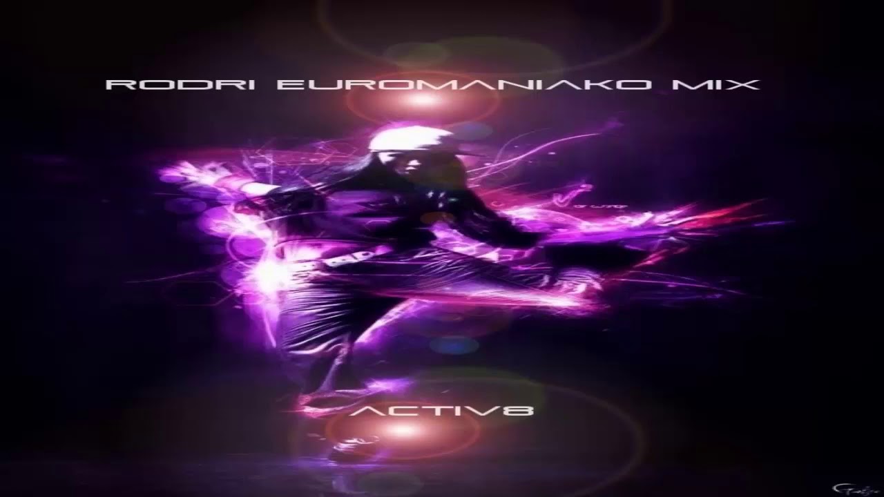 (BEST EURODANCE MIX ) RODRI EUROMANIAKO MIX -  ACTIV8