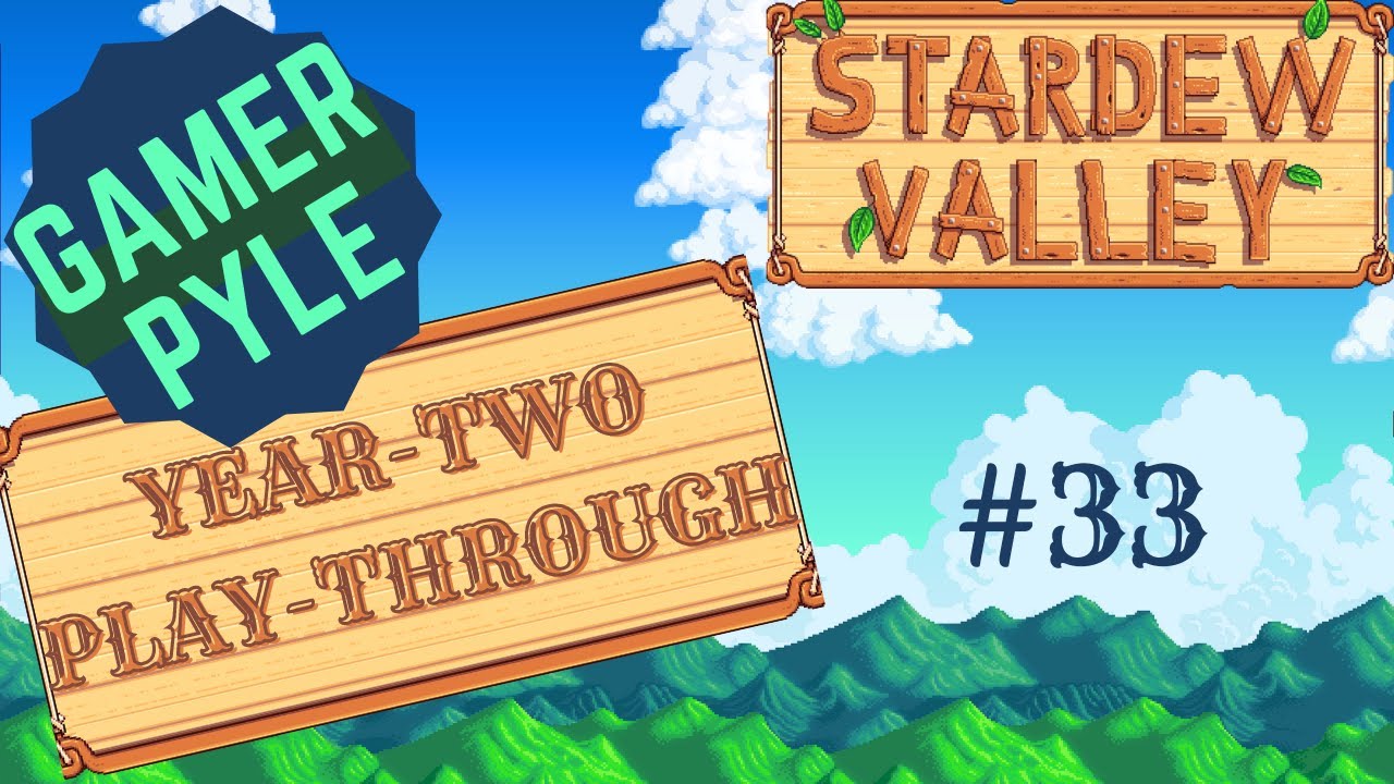 Stardew [YearTwoPlayThrough] Day 33: GamerPyle Learns How to Count! Sort of...