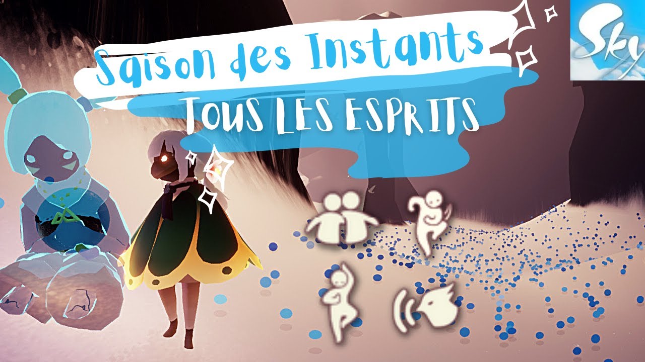 SKY | SAISON des INSTANTS | TOUS les esprits | guide complet  | CotL