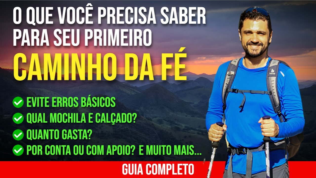 GUIA COMPLETO - CAMINHO DA FÉ A PÉ - O QUE VOCÊ PRECISA SABER PARA SEU PRIMEIRO CAMINHO DA FÉ