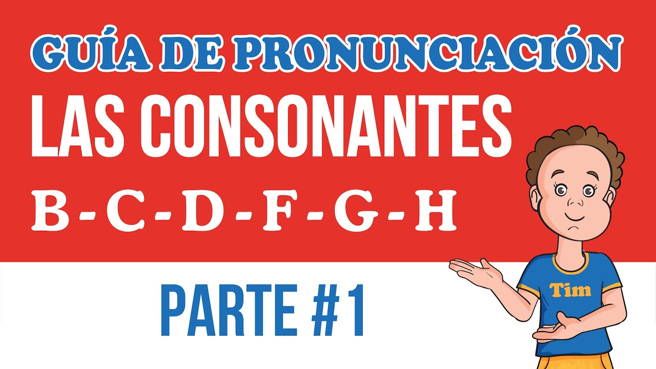 ✏ Lección 5 - Guía de pronunciación de las consonantes Parte 1.