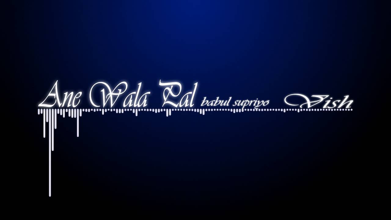 Ane Wala Pal-Babul Supriyo (Dj Vish)