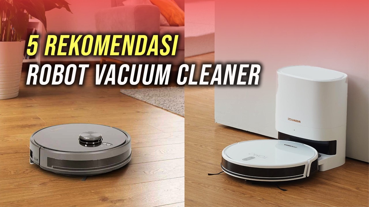 5 Rekomendasi Robot Vacum Cleaner Terbaik (Terbaru 2026)