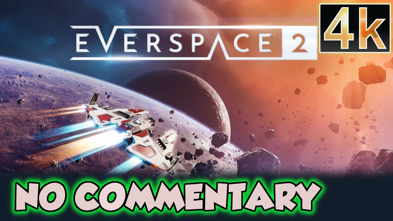 EVERSPACE 2 Early Access EP1 &ndash; 4K No Commentary &ndash;