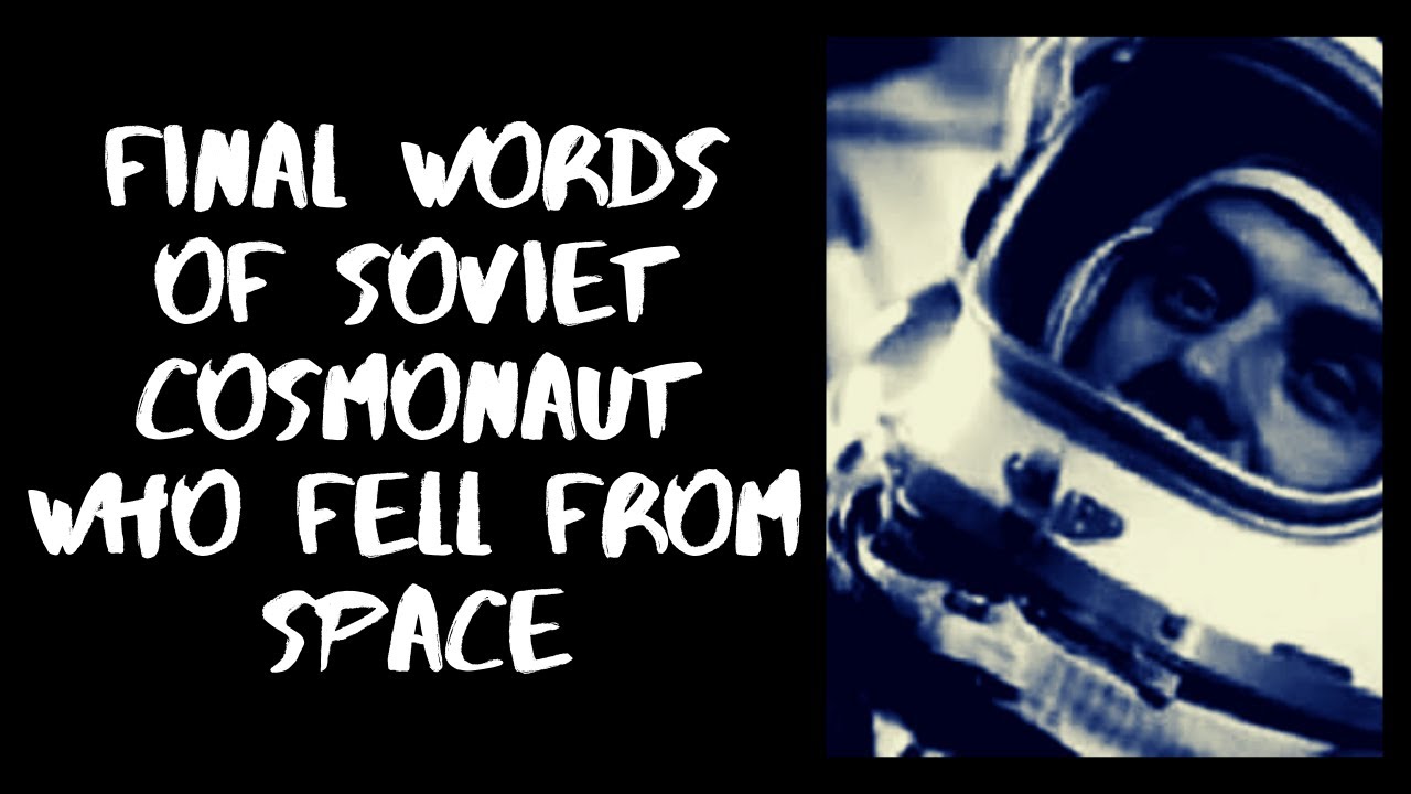 Final Words of Soviet Cosmonaut who fell from Space