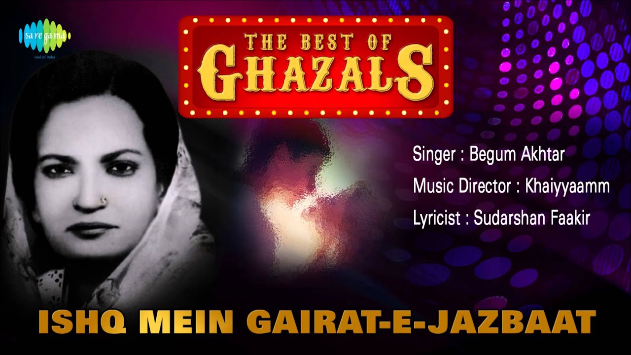 Ishq Mein Gairat-E-Jazbaat | Ghazal Song | Begum Akhtar