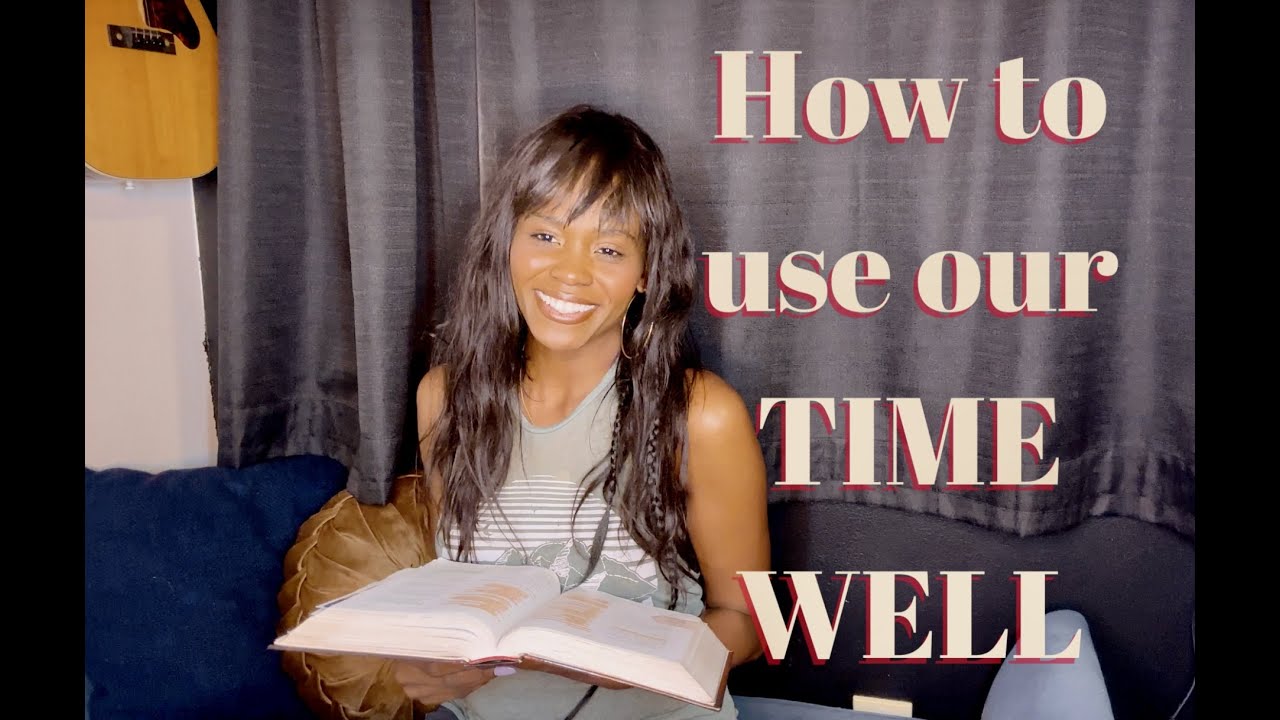 HOW TO USE OUR TIME WELL (Wasting vs. Redeeming Time) | 