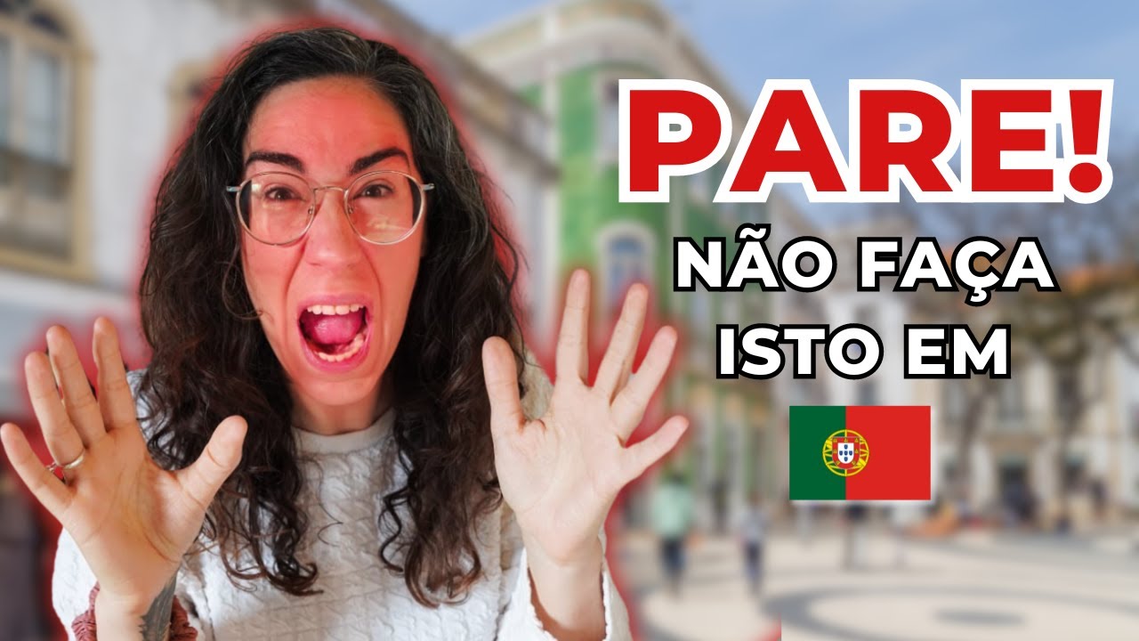 O Que NÃO FAZER Em Portugal! CUIDADO! Não Cometa Esses Erros!