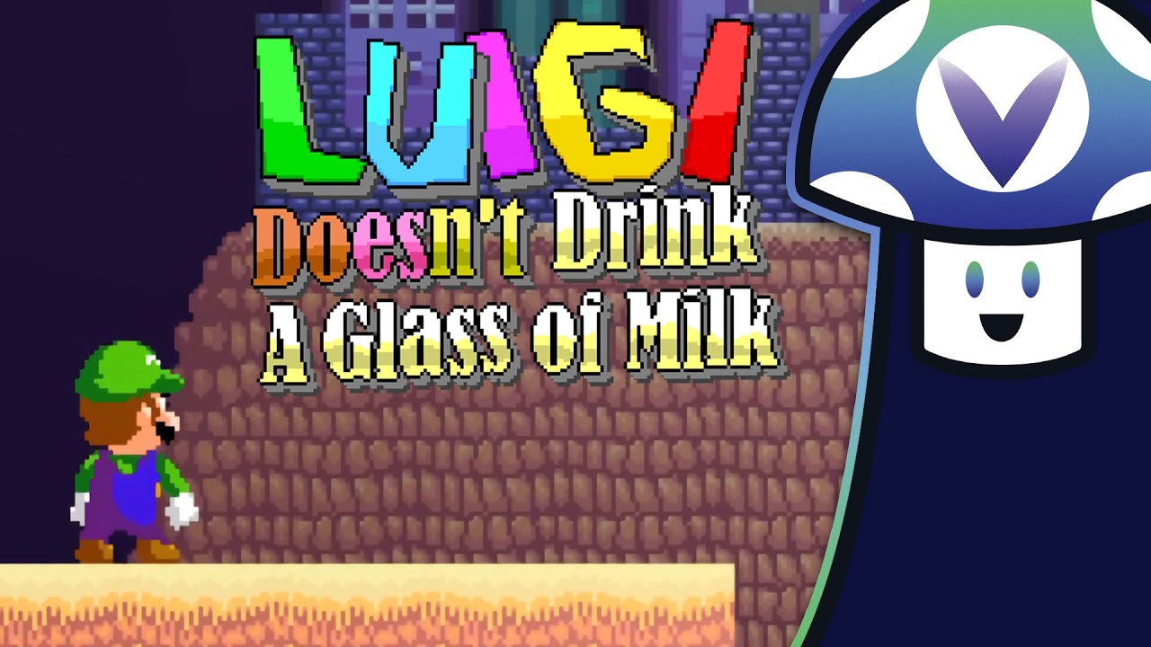 [Vinesauce] Vinny - Luigi Doesn't Drink A Glass of Milk