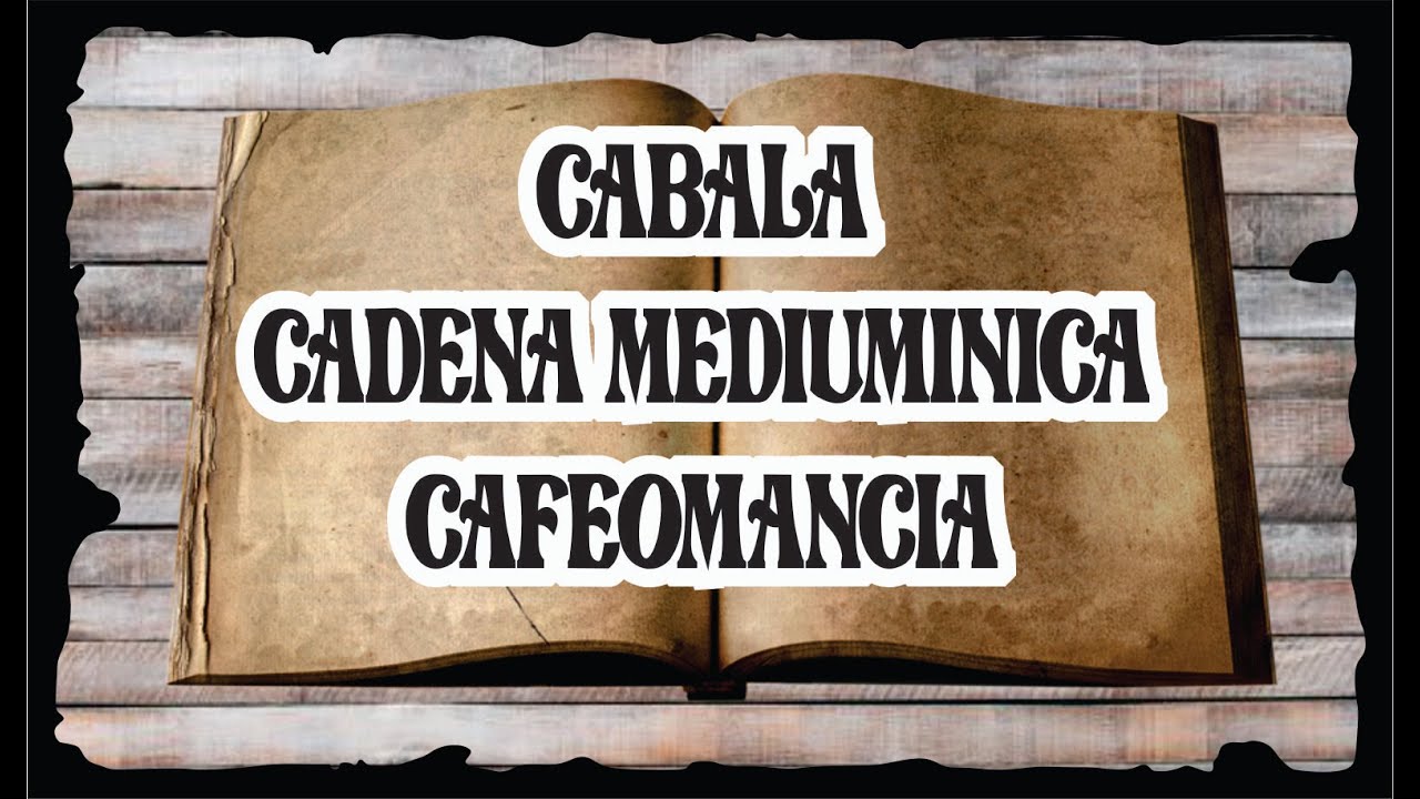 CABALA - CADENA MEDIUMINICA - CAFEOMANCIA | DICCIONARIO ESOTERICO