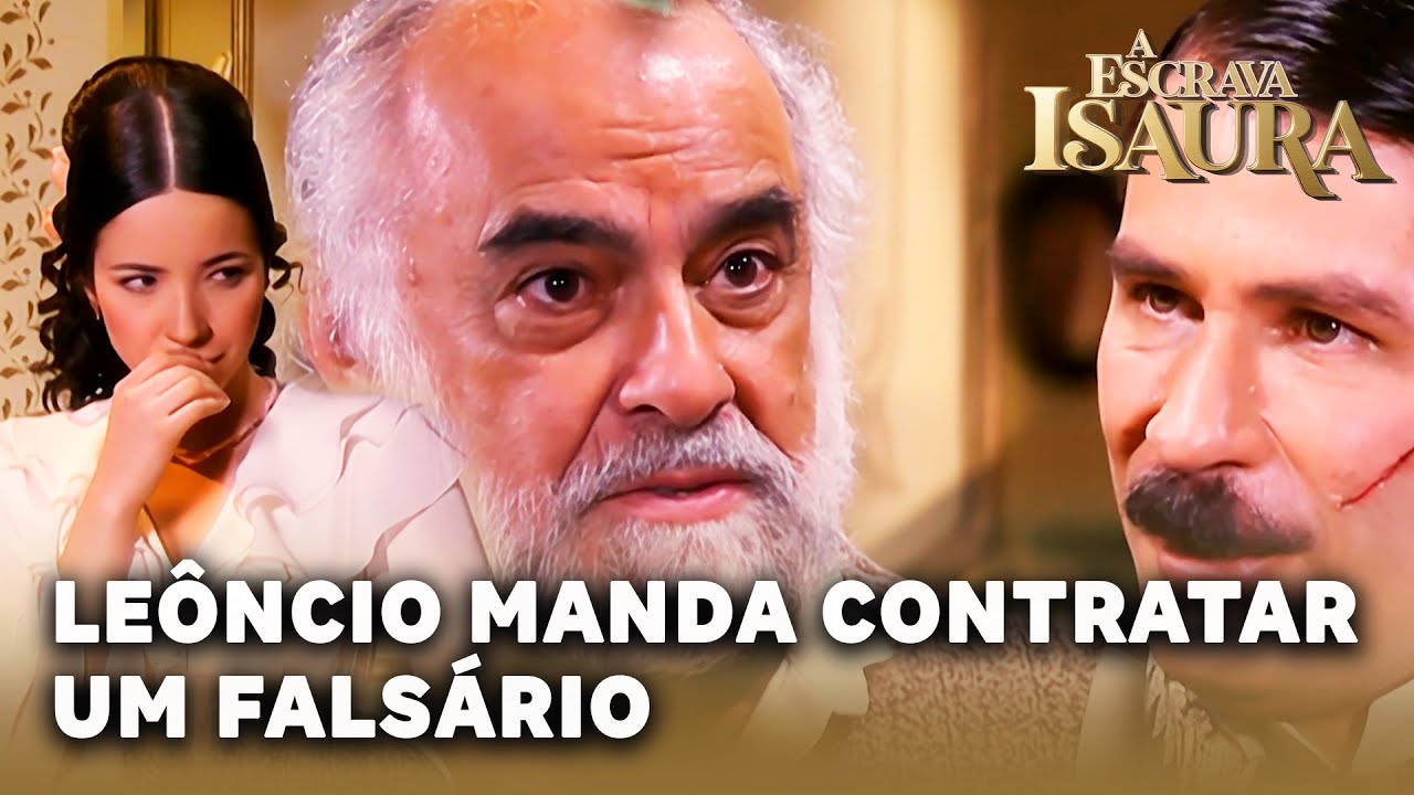 A ESCRAVA ISAURA: Leôncio ordena que Chico contrate um falsário