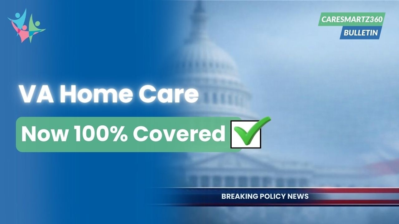 Big VA Update: In-Home Care Coverage Rises to 100% | CareSmartz360 News Bulletin