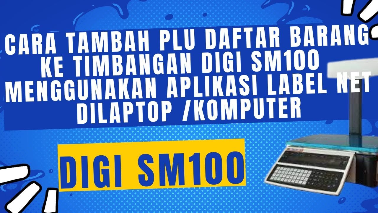 CARA TAMBAH  PLU DAFTAR BARANG KE TIMBANGAN DIGI SM100 MENGGUNAKAN APLIKASI LABEL NET DI   KOMPUTER