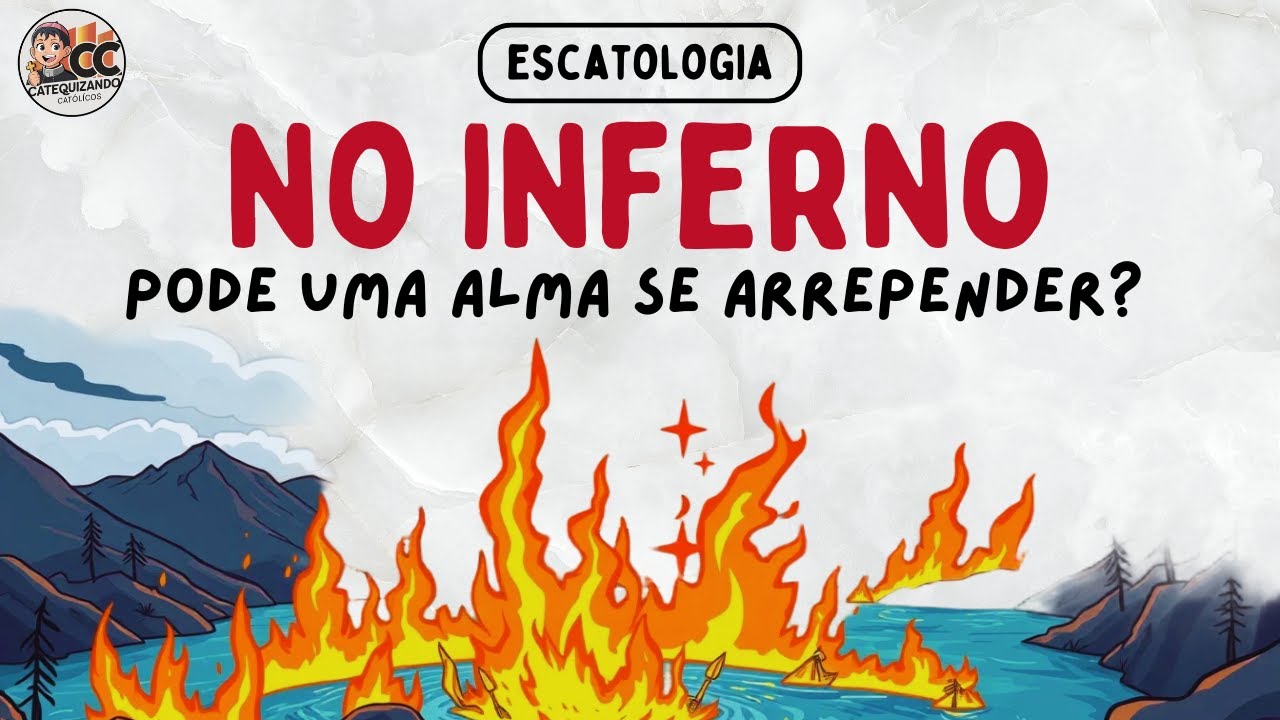 Pode Uma Alma Se Arrepender No Inferno? A Resposta Cat&oacute;lica Definitiva