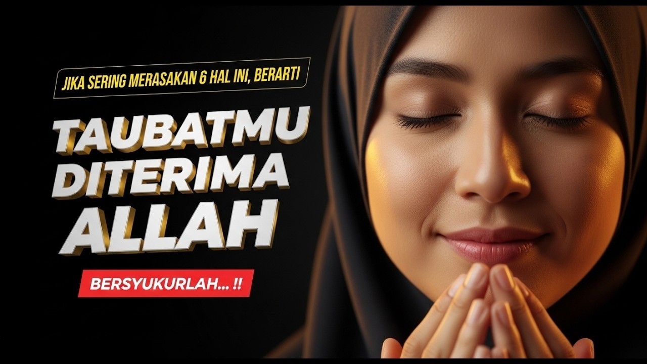 Inilah 6 Tanda Allah Akan Menerima Taubatmu Dan Menghapus Dosa Dosamu, Bersyukurlah..
