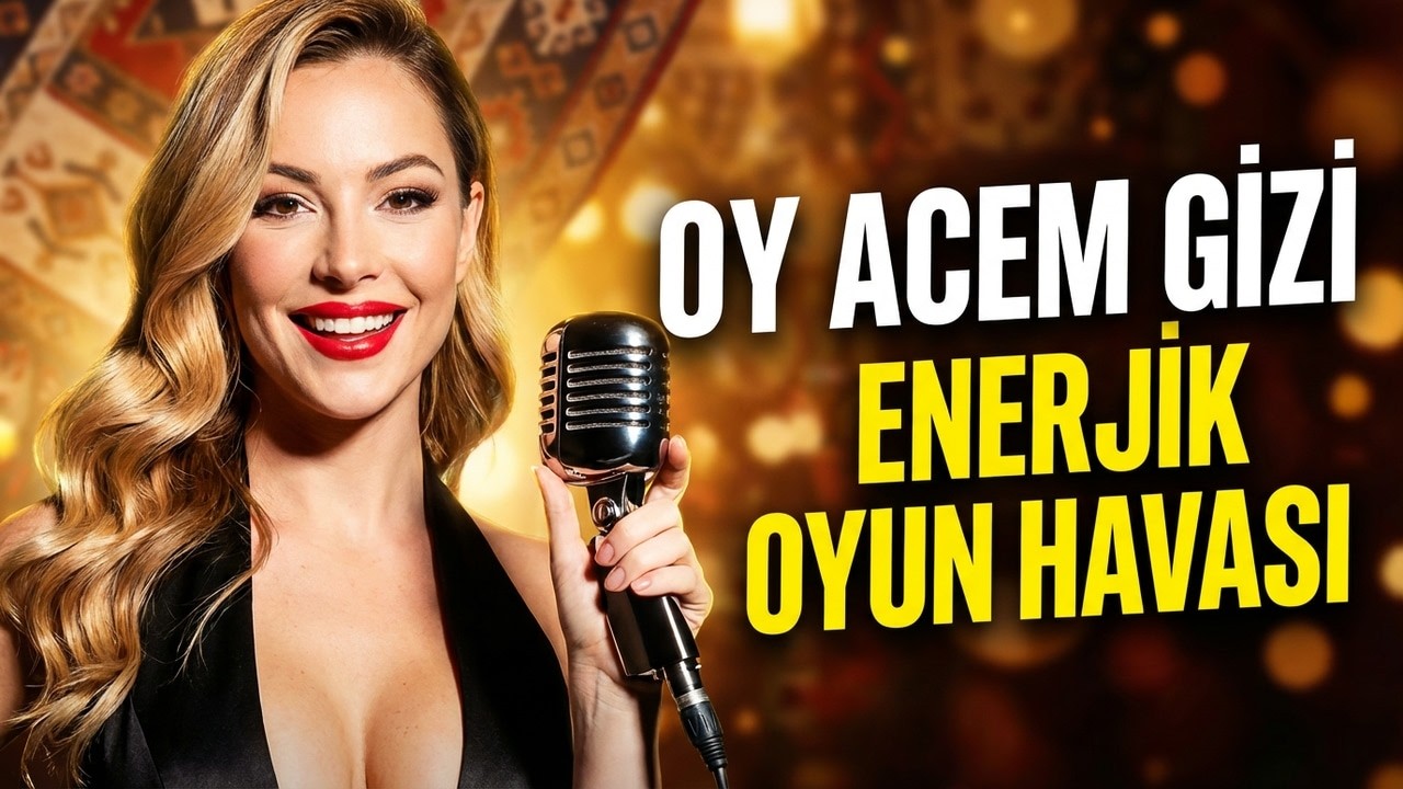 🎶 Oy Acem Gızı |Geleneksel Türkü |Hareketli Oyun Havası |Halk Müziği