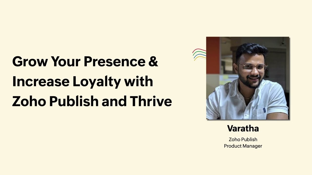 Grow Your Presence and Increasing Loyalty with Zoho Publish and Thrive