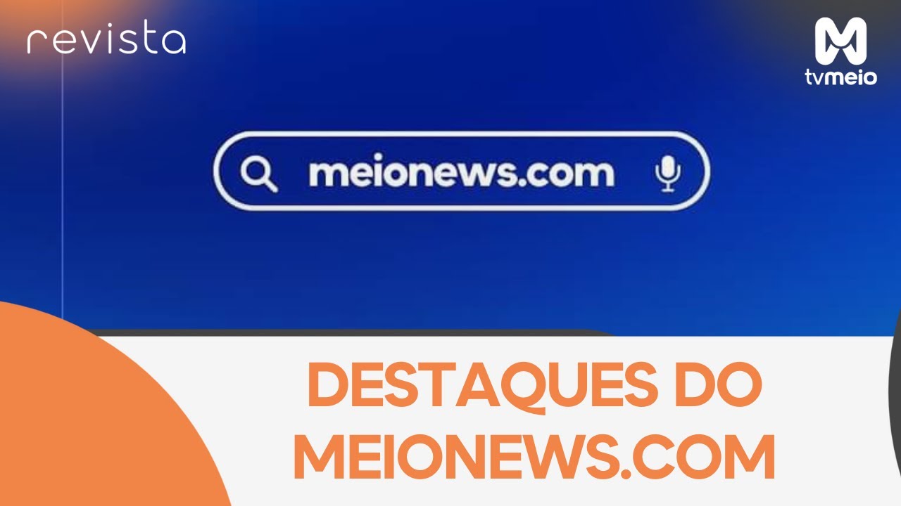 Direto da Reda&ccedil;&atilde;o: Veja o que &eacute; destaque no Meionews.com