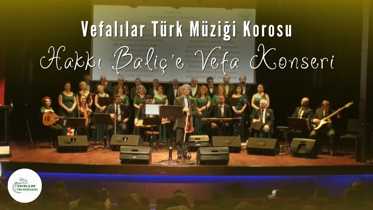 Vefalılar T&uuml;rk M&uuml;ziği Korosu | Hakkı Bali&ccedil;'e Vefa Konseri | 5 Mart 2024