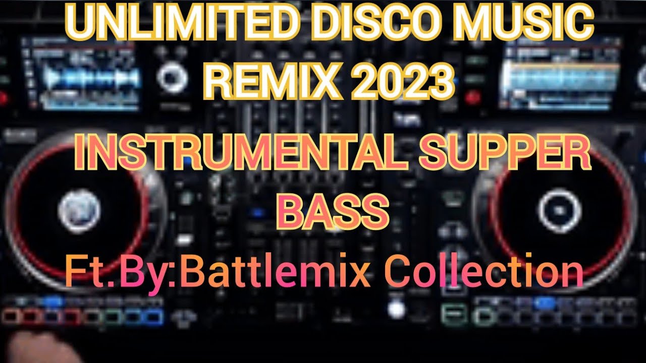 UNLIMITED DISCO INSTRUMENTAL MUSIC REMIX 2023 | SUPPER BASS | FT.BY:BATTLEMIX COLLECTION