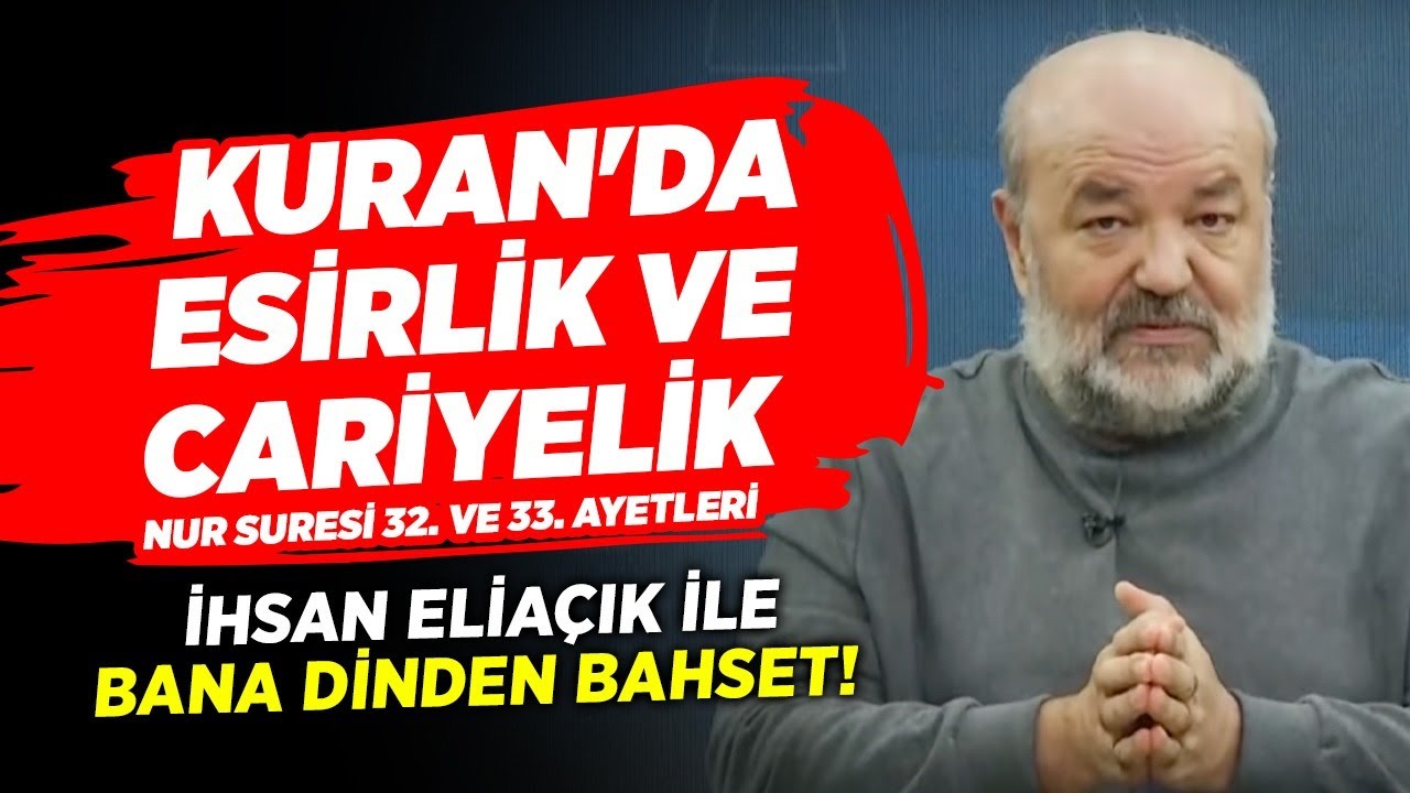 Kuran'da Esirlik ve Cariyelik | İhsan Eliaçık ile Bana Dinden Bahset