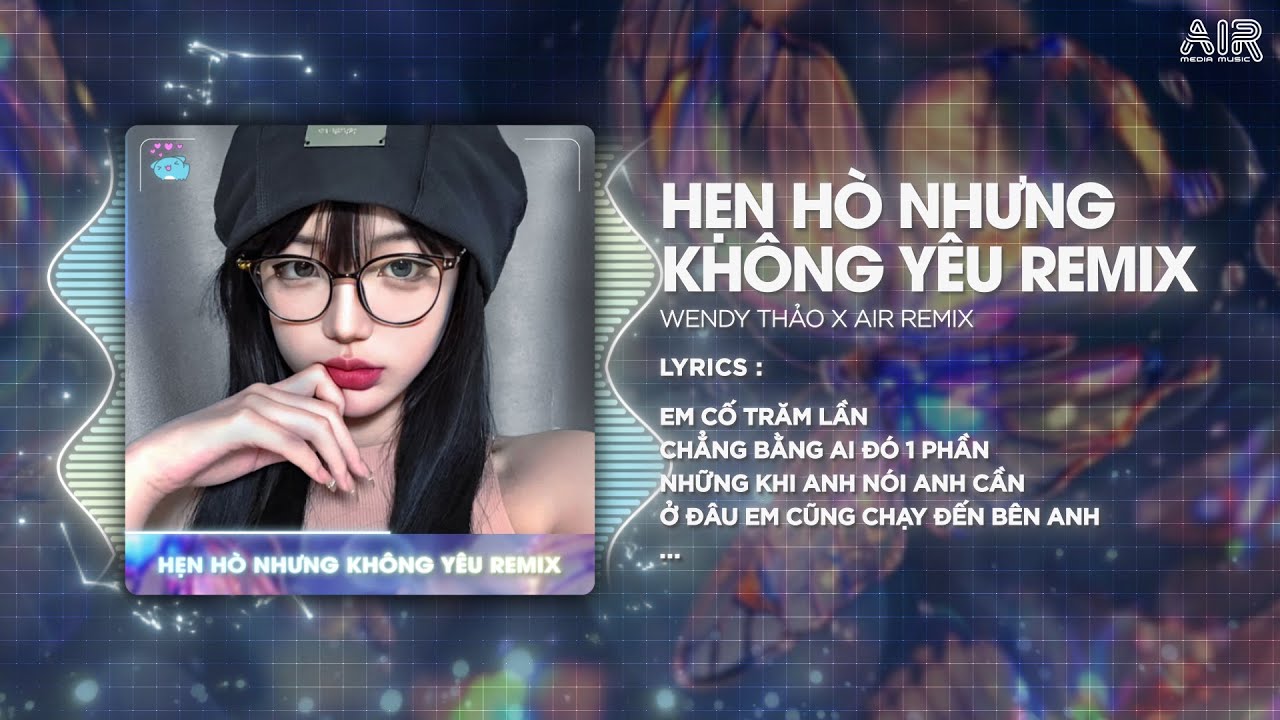 Hẹn H&ograve; Nhưng Kh&ocirc;ng Y&ecirc;u (Style Huy PT Remix) - Wendy Thảo ♫ Em Cố Trăm Lần Chẳng Bằng Ai Đ&oacute; Một Phần