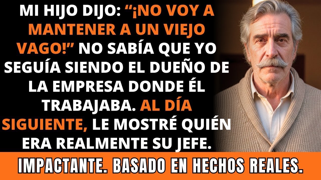 Mi Hijo Dijo: “No Voy a Mantener a un Viejo Vago”. No Sabía Que Yo Era Su Jefe. IMPACTANTE.