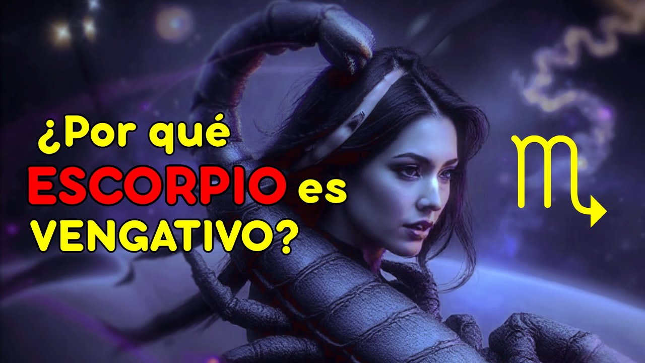 ¿POR QUÉ ESCORPIO ES VENGATIVO? ♏ | TE VAS A SORPRENDER
