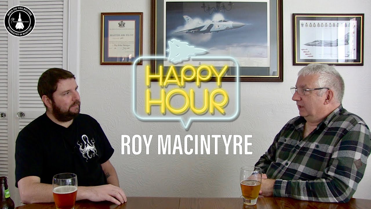 Happy Hour | Roy Macintyre (Former F-4 and F3 Pilot)