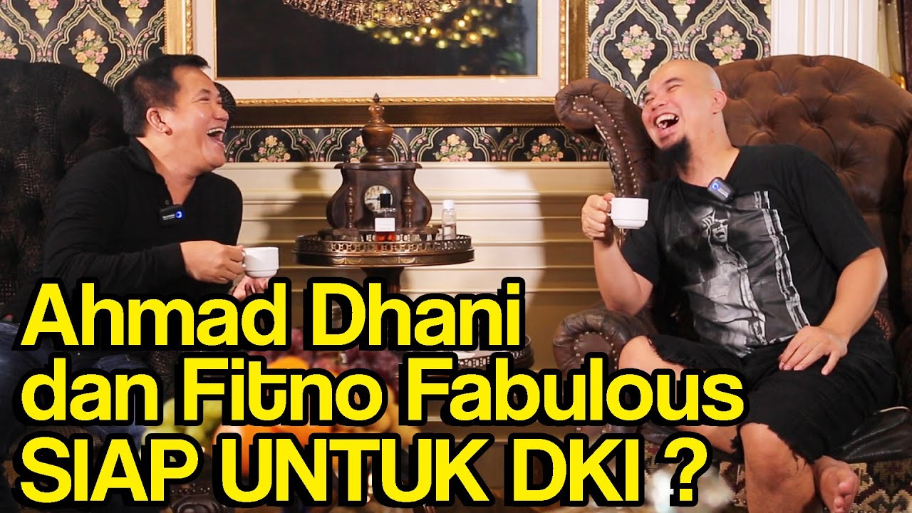 AHMAD DHANI DAN FITNO FABULOUS SIAP UNTUK DKI? - NGOBROL SANTAI BARENG AHMAD DHANI