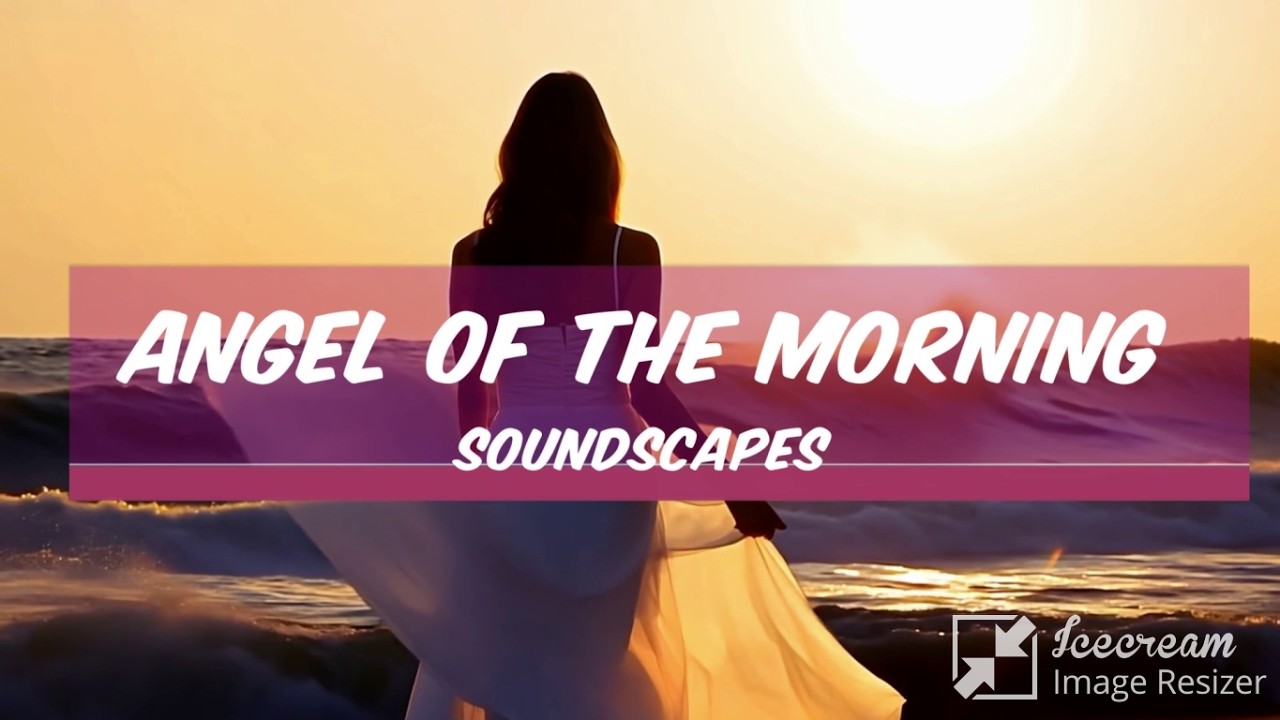 ANGEL OF THE MORNING - (SOUNDSCAPES)