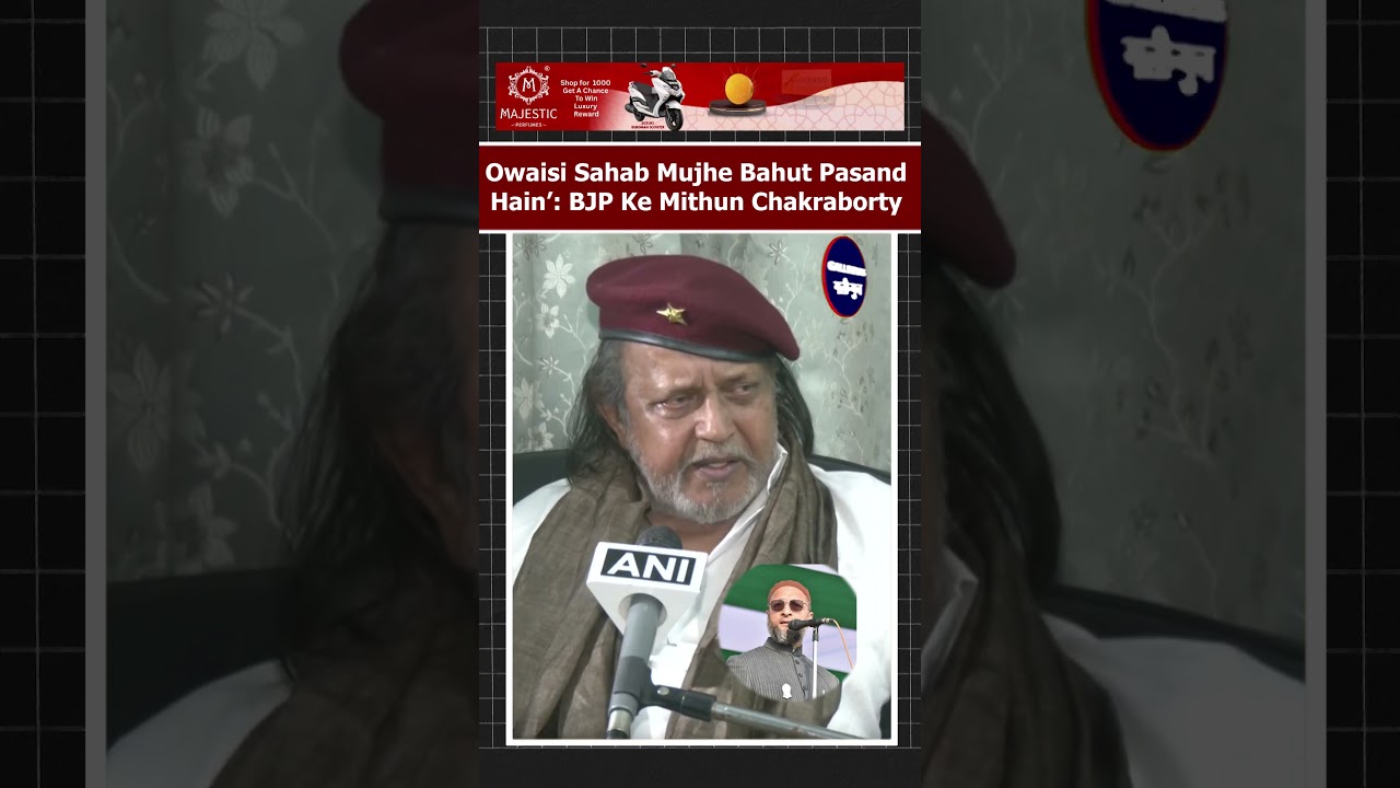 Owaisi Sahab Mujhe Bahut Pasand Hain&rsquo;: BJP Ke Mithun Chakraborty