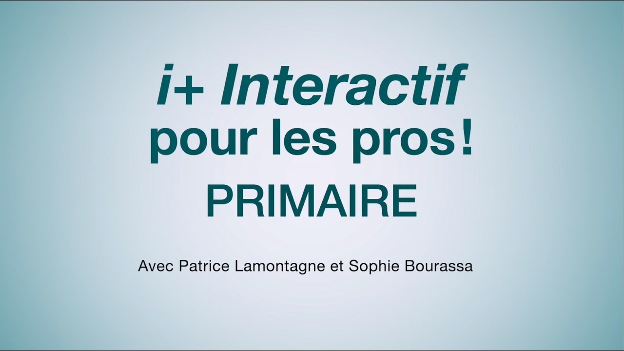 Webinaire i+ Interactif pour les pros! (Primaire)