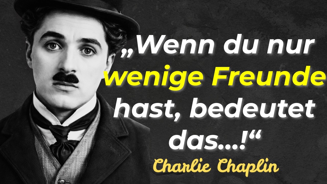 Wenn Du Nur Wenige Freunde Hast, Bedeutet Das… | Charlie Chaplin Weisheiten