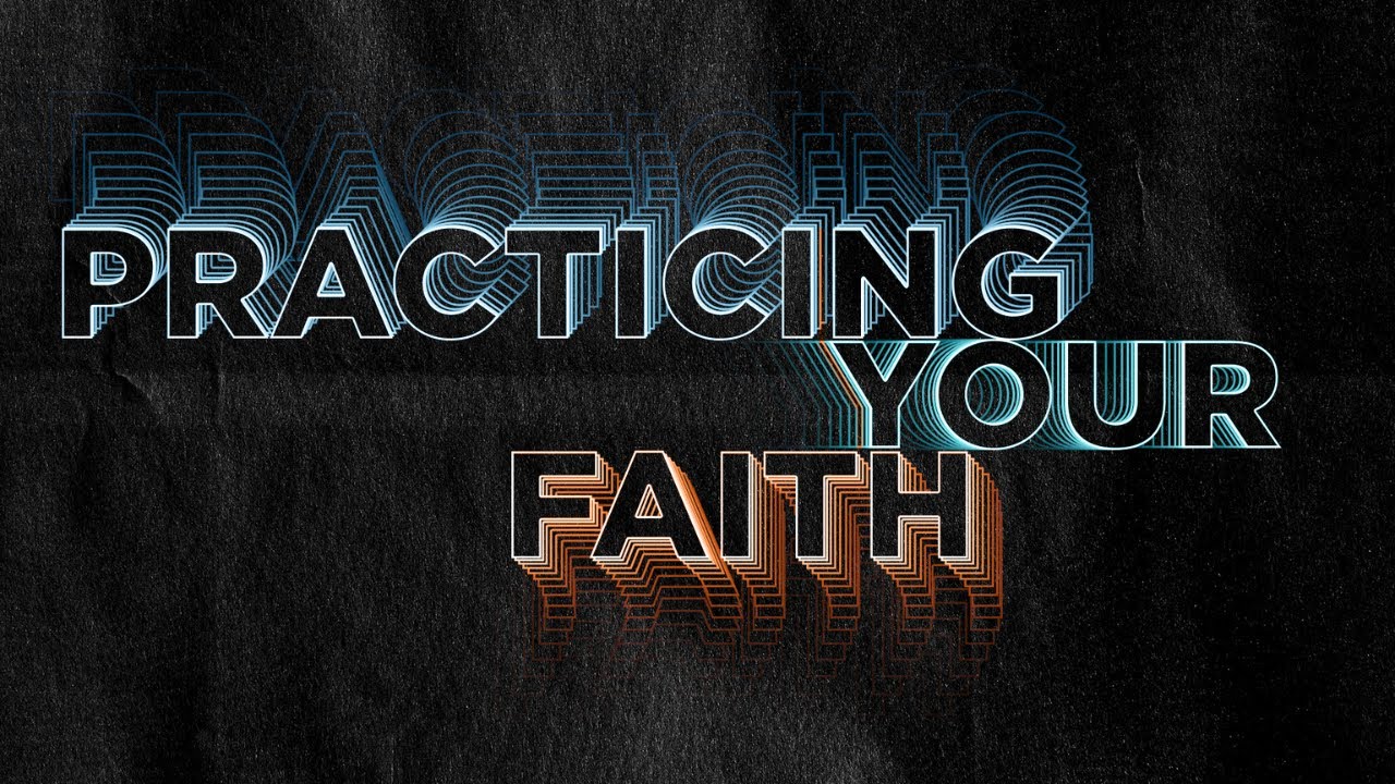 Practicing Your Faith - Week 2 LIVESTREAM