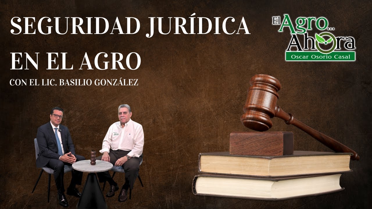 # Agro. Seguridad Jurídica en el Agro con el Lic. Basilio González. 