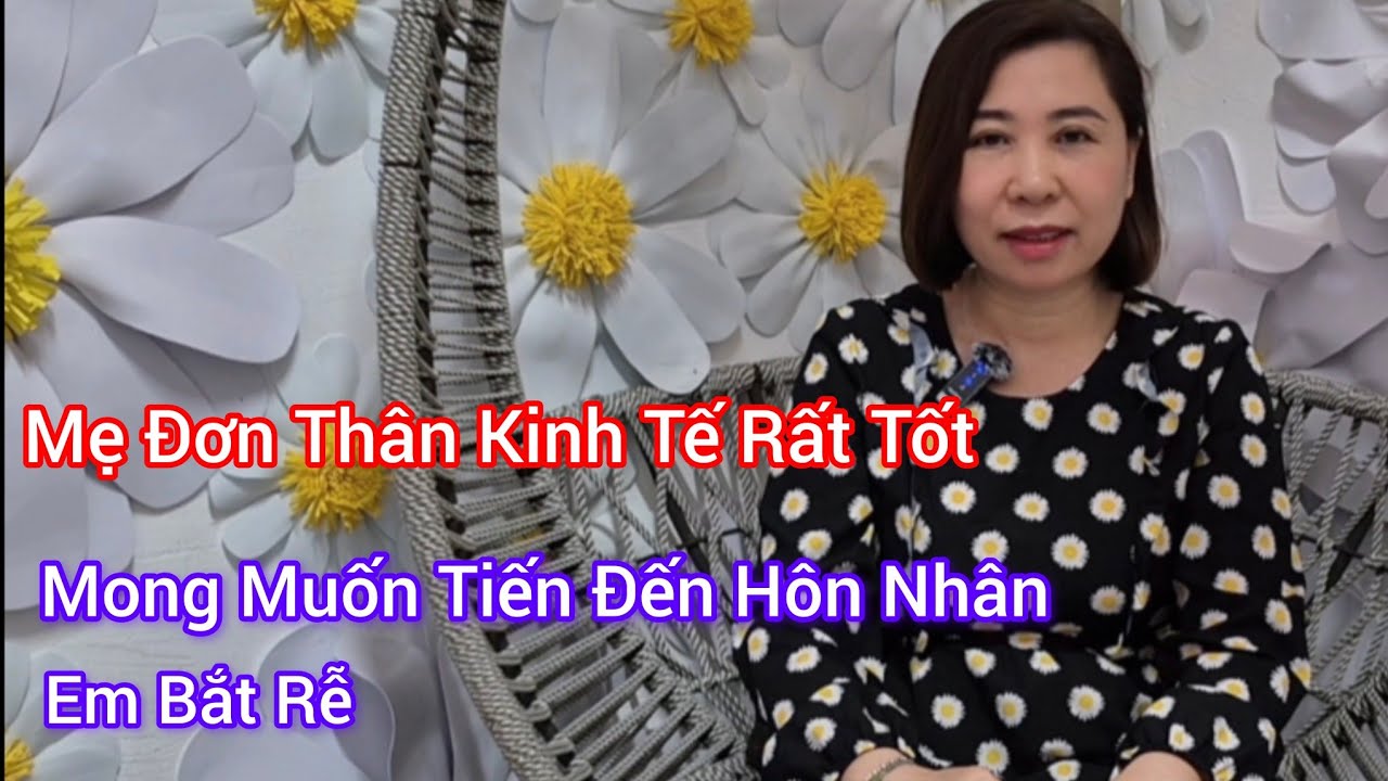 #124,  Mẹ Đơn Thân, Kinh Tế Rất Tốt, Mong Muốn Các Anh Về Nhà Em Sinh Sống 
