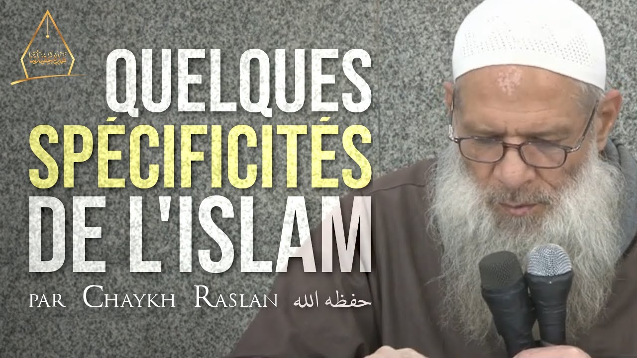 Quelques spécificités de l'Islam | Chaykh Raslan