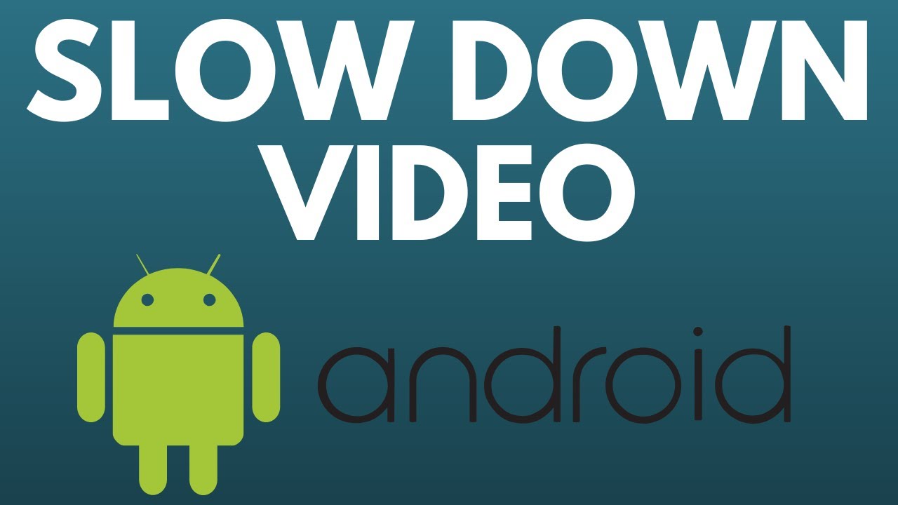 How to Slow Down a Video on Android