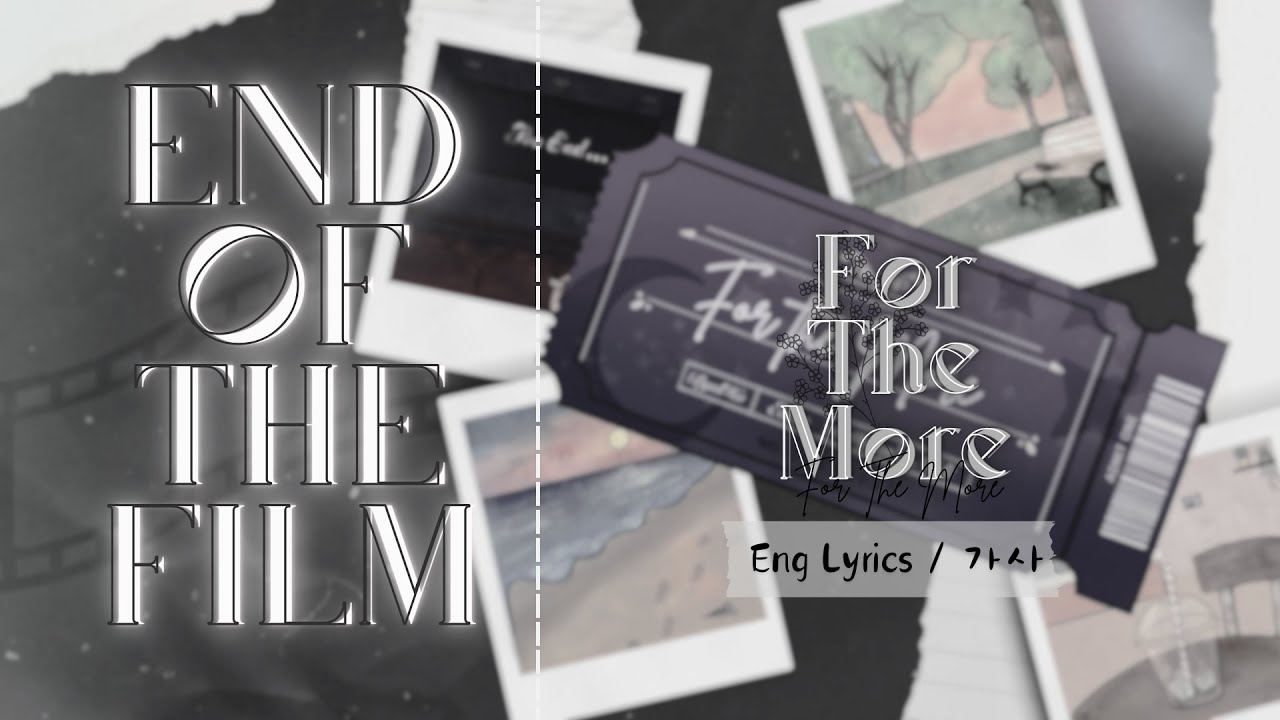 For The More (포더모어) - End of the Film [ENG/KR Lyrics/가사]
