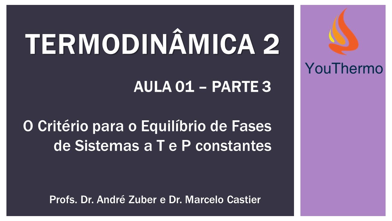 Aula 01 (Parte 3) O Critério para o Equilíbrio de Fases de Sistemas a T e P constantes