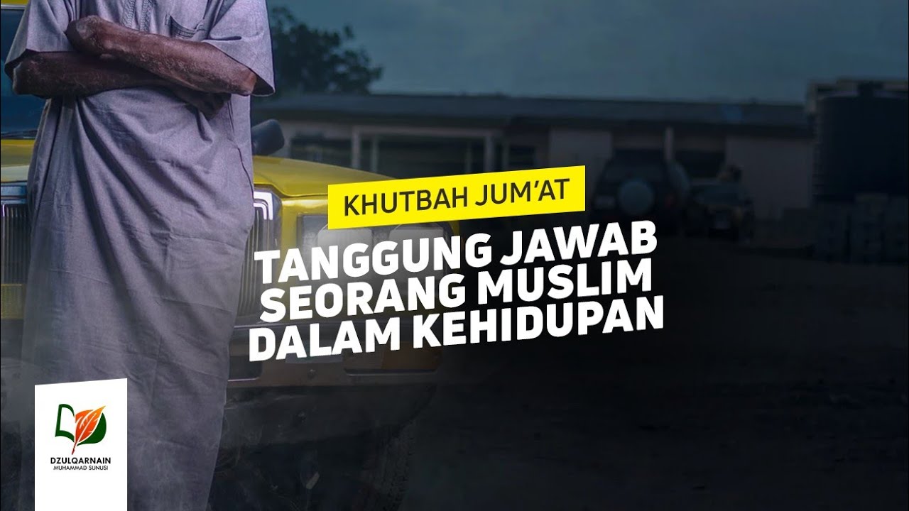 Tanggung Jawab Seorang Muslim dalam Kehidupan - Khutbah Jum'at