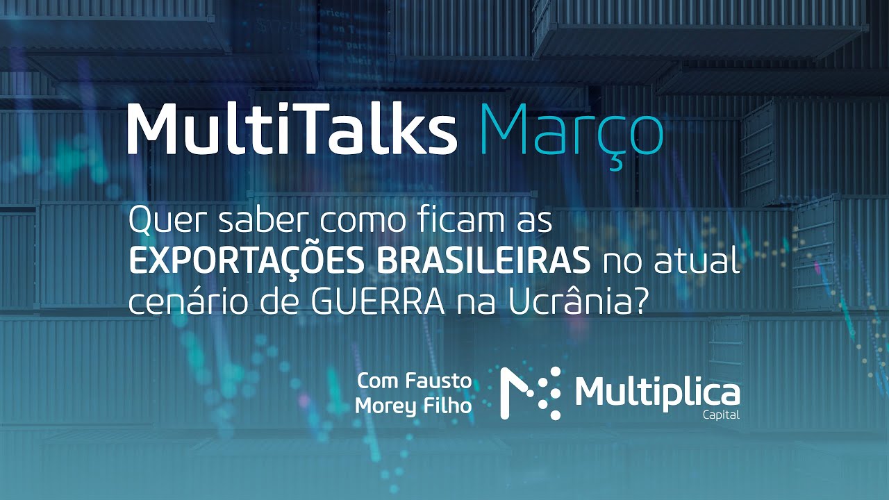 MultiTalks com Fausto Morey - Possíveis impactos da guerra no comércio externo brasileiro