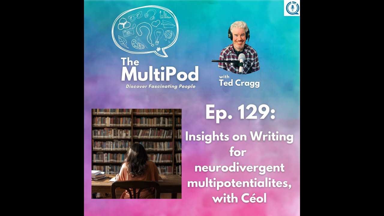 Insights on Writing for Neurodivergent Multipotentialites, with Céol