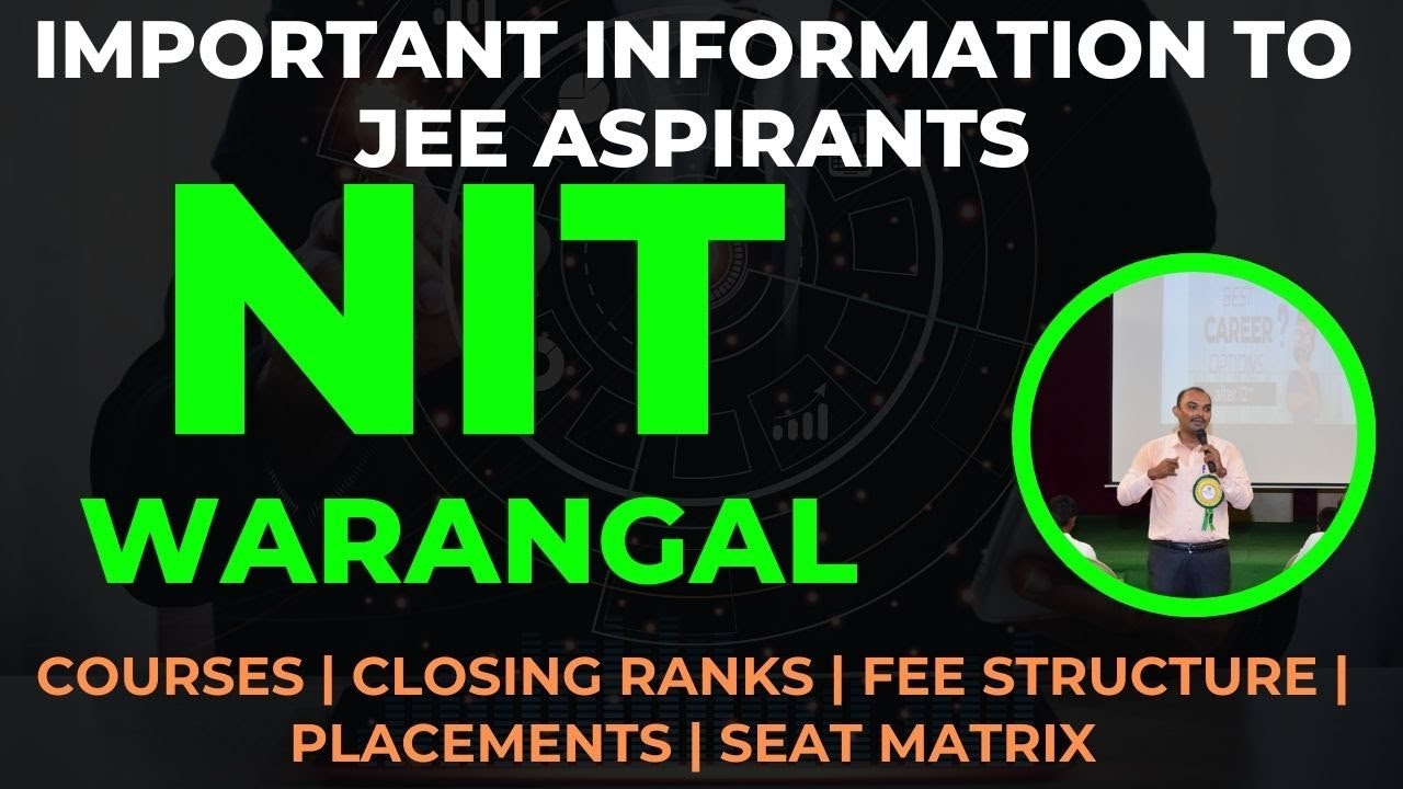 NIT Warangal | JEE Aspirants Must Watch This Video | Closing Ranks | Courses | Seat Matrix