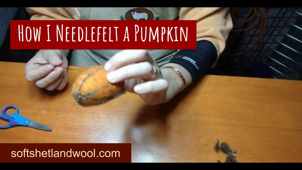 How I Needle Felt a Pumpkin