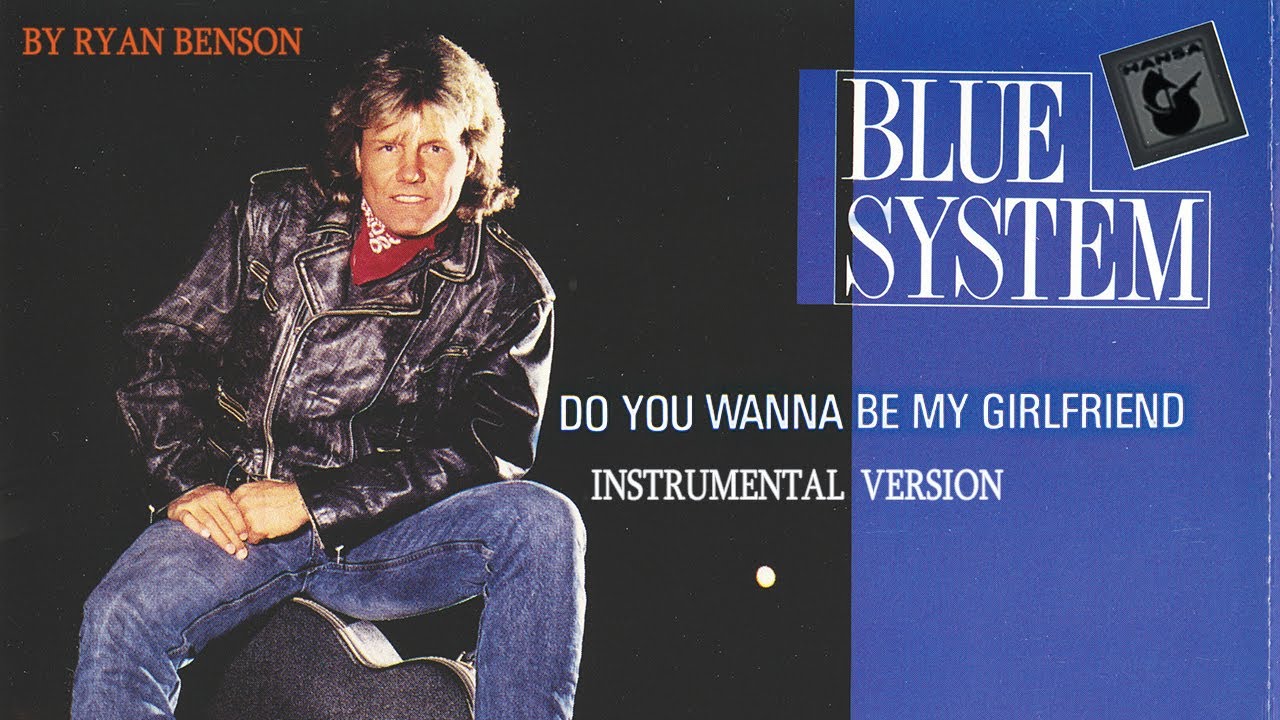 Blue System - Do You Wanna Be My Girlfriend (2017 version)