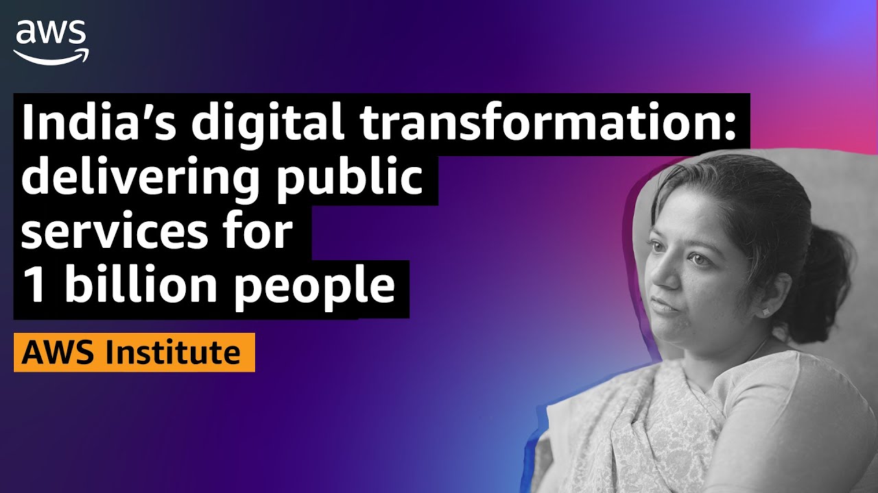 India&rsquo;s Digital Transformation: Delivering Public Services for 1 Billion People | AWS Public Sector