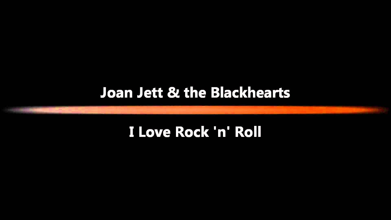 Joan Jett & the Blackhearts - I Love Rock'n Roll.