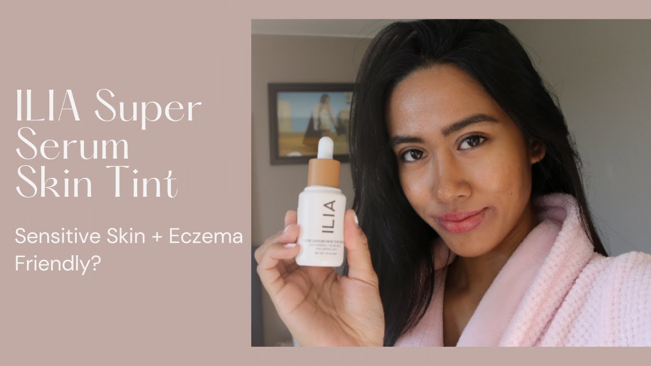 ILIA Super Serum Skin Tint Review | Full Day Wear | First Impression | Sensitive Skin + Eczema
